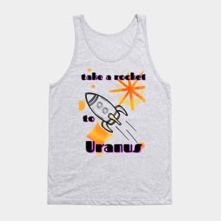 Take A Rocket To Uranus Tank Top